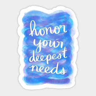 Honor Your Deepest Needs Sticker